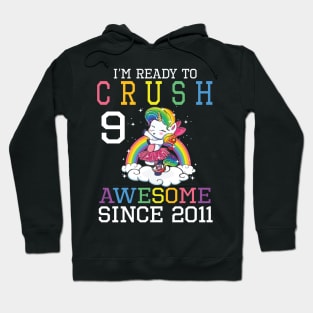 I'm Ready To Crush 9 Years Awesome Since 2011 Happy Birthday Birthday To Me Hoodie